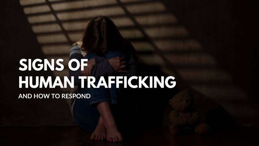 Signs of Human Trafficking: How to Recognize and Respond - Rising Angels
